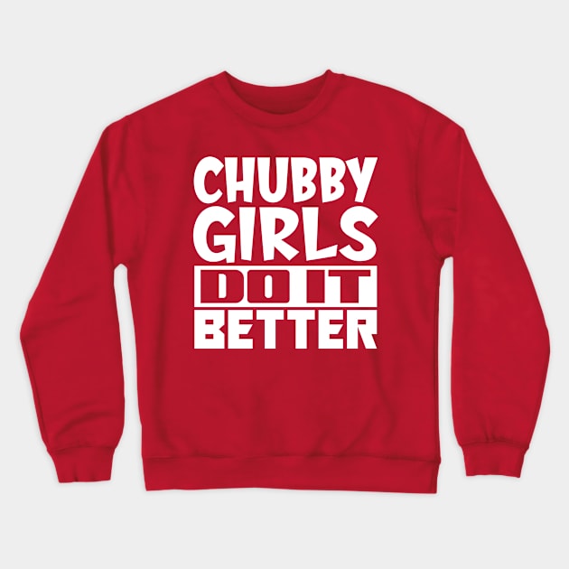 Chubby girls do it better Crewneck Sweatshirt by colorsplash